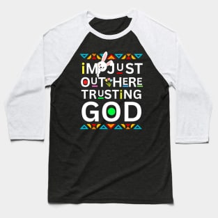 EASTER  I'M JUST OUT HERE TRUSTING GOD Baseball T-Shirt